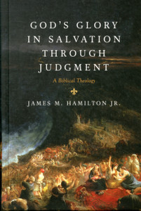 God'S Glory In Salvation Through Judgment: A Biblical Theology God'S Glory In Salvation Through Judgment: A Biblical Theology