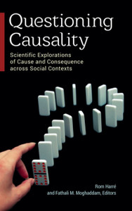 Questioning Causality: Scientific Explorations Of Cause And Consequence Across Social Contexts