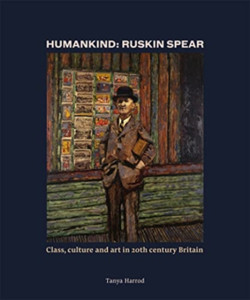 Humankind: Ruskin Spear: Class, Culture And Art In 20Th-Century Britain Humankind: Ruskin Spear: Class, Culture And Art In 20Th-Century Britain