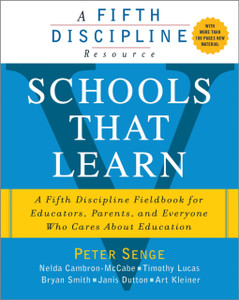 Schools That Learn: A Fifth Discipline Fieldbook For Educators, Parents, And Everyone Who Cares About Education