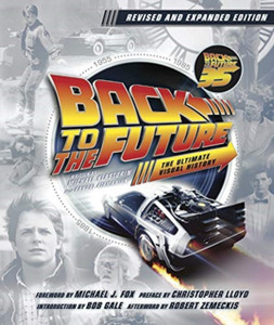 Back To The Future: The Ultimate Visual History - Updated Edition Back To The Future: The Ultimate Visual History - Updated Edition