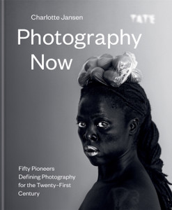 Photography Now: Fifty Pioneers Defining Photography For The Twenty-First Century Photography Now: Fifty Pioneers Defining Photography For The Twenty-First Century