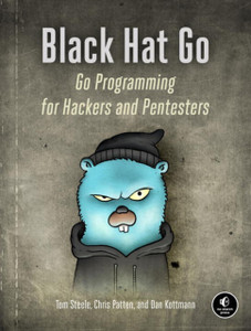 Black Hat Go: Go Programming For Hackers And Pentesters