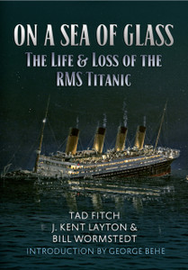 On a Sea of Glass: The Life & Loss of the RMS Titanic