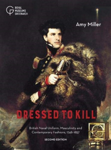 Dressed To Kill: British Naval Uniform, Masculinity And Contemporary Fashions, 1748-1857