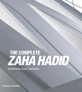 The Complete Zaha Hadid: Expanded And Updated
