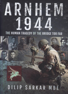 Arnhem 1944: The Human Tragedy Of The Bridge Too Far