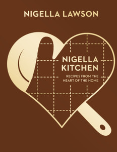 Nigella Kitchen: Recipes From The Heart Of The Home (Nigella Collection) Nigella Kitchen: Recipes From The Heart Of The Home (Nigella Collection)