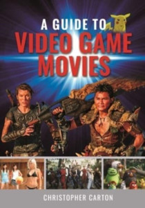 A Guide To Video Game Movies A Guide To Video Game Movies