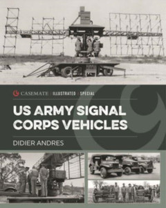 U.S. Army Signal Corps Vehicles 1941-45 U.S. Army Signal Corps Vehicles 1941-45