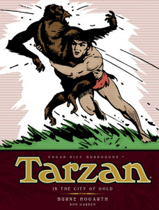 Tarzan - In The City Of Gold (Vol. 1): The Complete Burne Hogarth Sundays And Dailies Library Tarzan - In The City Of Gold (Vol. 1): The Complete Burne Hogarth Sundays And Dailies Library