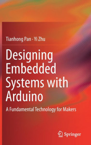 Designing Embedded Systems with Arduino: A Fundamental Technology for Makers