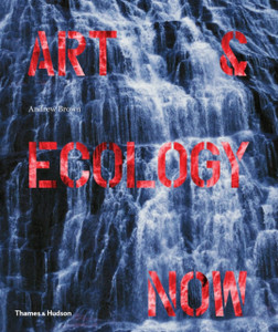 Art & Ecology Now Art & Ecology Now