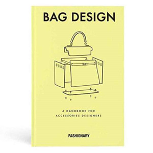 Fashionary Bag Design: A Handbook For Accessories Designers Fashionary Bag Design: A Handbook For Accessories Designers