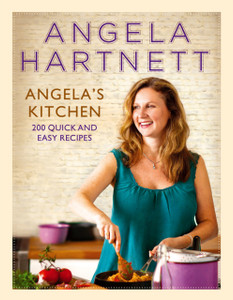 Angela'S Kitchen: 200 Quick And Easy Recipes Angela'S Kitchen: 200 Quick And Easy Recipes