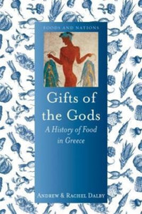 Gifts Of The Gods: A History Of Food In Greece