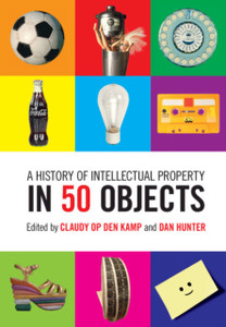 A History Of Intellectual Property In 50 Objects A History Of Intellectual Property In 50 Objects