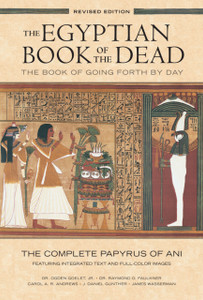The Egyptian Book Of The Dead: The Book Of Going Forth By Day : The Complete Papyrus Of Ani Featuring Integrated Text And Full-Color Images (History ... Mythology Books, History Of Ancient Egypt) The Egyptian Book Of The Dead: The Book Of Going Forth By Day : The Complete Papyrus Of Ani Featuring Integrated Text And Full-Color Images (History ... Mythology Books, History Of Ancient Egypt)