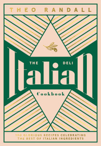 The Italian Deli Cookbook: 100 Glorious Recipes Celebrating The Best Of Italian Ingredients The Italian Deli Cookbook: 100 Glorious Recipes Celebrating The Best Of Italian Ingredients