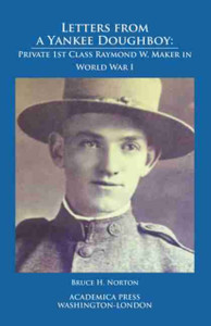 Letters From A Yankee Doughboy: Private 1St Class Raymond W. Maker In World War I - 9781680531985