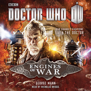 Doctor Who: Engines Of War: A War Doctor Novel Doctor Who: Engines Of War: A War Doctor Novel