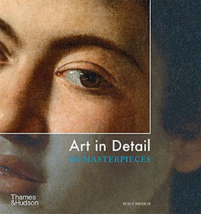 Art In Detail: 100 Masterpieces Art In Detail: 100 Masterpieces