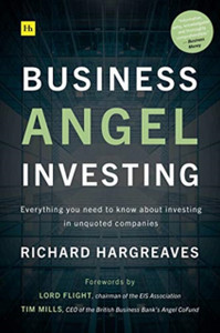 Business Angel Investing: Everything You Need To Know About Investing In Unquoted Companies Business Angel Investing: Everything You Need To Know About Investing In Unquoted Companies