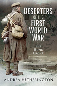 Deserters Of The First World War: The Home Front Deserters Of The First World War: The Home Front