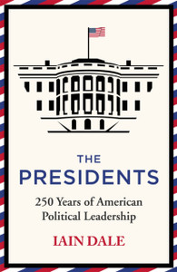 The Presidents: 250 Years Of American Political Leadership The Presidents: 250 Years Of American Political Leadership
