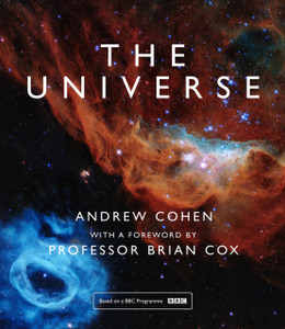 The Universe: The Book Of The Bbc Tv Series Presented By Professor Brian Cox