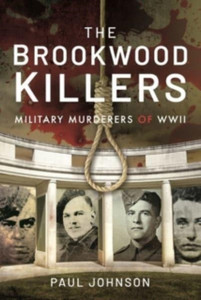 The Brookwood Killers: Military Murderers Of Wwii The Brookwood Killers: Military Murderers Of Wwii
