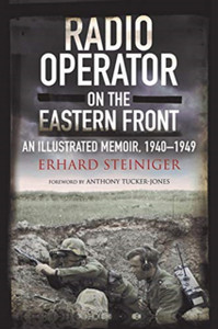 Radio Operator On The Eastern Front: An Illustrated Memoir, 1940-1949 Radio Operator On The Eastern Front: An Illustrated Memoir, 1940-1949