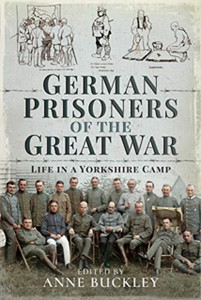 German Prisoners Of The Great War: Life In The Skipton Camp German Prisoners Of The Great War: Life In The Skipton Camp