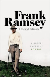 Frank Ramsey: A Sheer Excess Of Powers - 9780198755357