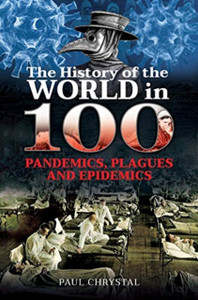 The History Of The World In 100 Pandemics, Plagues And Epidemics The History Of The World In 100 Pandemics, Plagues And Epidemics