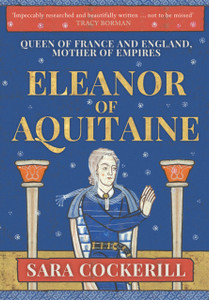 Eleanor Of Aquitaine: Queen Of France And England, Mother Of Empires Eleanor Of Aquitaine: Queen Of France And England, Mother Of Empires