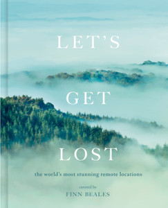 Let'S Get Lost: The World'S Most Stunning Remote Locations Let'S Get Lost: The World'S Most Stunning Remote Locations