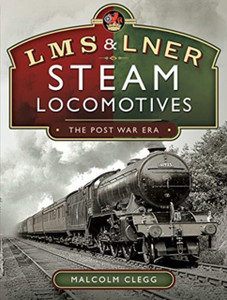 L M S & L N E R Steam Locomotives: The Post War Era L M S & L N E R Steam Locomotives: The Post War Era