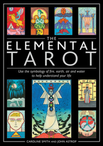 The Elemental Tarot: Use The Symbology Of Fire, Earth, Air And Water To Help Understand Your Life The Elemental Tarot: Use The Symbology Of Fire, Earth, Air And Water To Help Understand Your Life