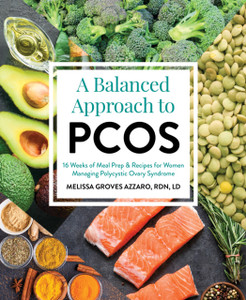 A Balanced Approach To Pcos: 16 Weeks Of Meal Prep & Recipes For Women Managing Polycystic Ovarian Syndrome
