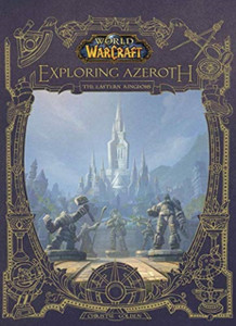 World Of Warcraft: Exploring Azeroth - The Eastern Kingdoms: Exploring Azeroth - The Eastern Kingdoms World Of Warcraft: Exploring Azeroth - The Eastern Kingdoms: Exploring Azeroth - The Eastern Kingdoms