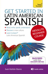 Get Started in Latin American Spanish Absolute Beginner Course: (Book and audio support)