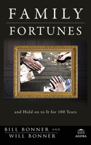 Family Fortunes: How To Build Family Wealth And Hold On To It For 100 Years