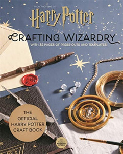 Harry Potter: Crafting Wizardry: The Official Harry Potter Craft Book, With 32 Pages Of Press-Outs And Templates! Harry Potter: Crafting Wizardry: The Official Harry Potter Craft Book, With 32 Pages Of Press-Outs And Templates!