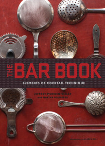 The Bar Book: Elements Of Cocktail Technique The Bar Book: Elements Of Cocktail Technique