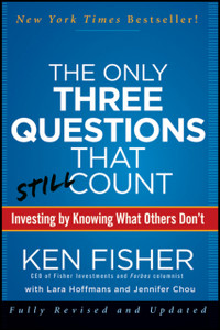 The Only Three Questions That Still Count: Investing By Knowing What Others Don'T The Only Three Questions That Still Count: Investing By Knowing What Others Don'T