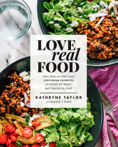 Love Real Food: More Than 100 Feel-Good Vegetarian Favorites To Delight The Senses And Nourish The Body: A Cookbook