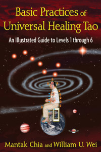 Basic Practices Of The Universal Healing Tao: An Illustrated Guide To Levels 1 Through 6