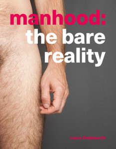 Manhood: The Bare Reality Manhood: The Bare Reality