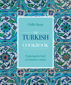 The Turkish Cookbook: Exploring The Food Of A Timeless Cuisine The Turkish Cookbook: Exploring The Food Of A Timeless Cuisine